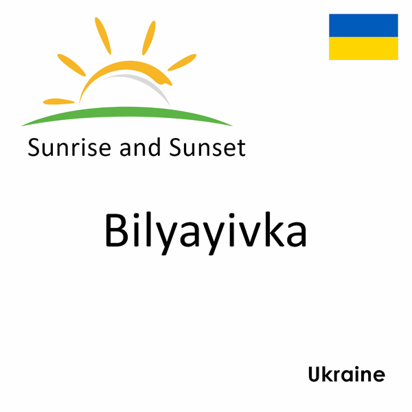 Sunrise and sunset times for Bilyayivka, Ukraine