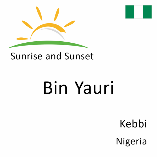 Sunrise and sunset times for Bin Yauri, Kebbi, Nigeria
