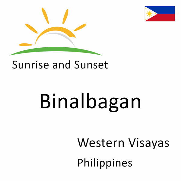 Sunrise and sunset times for Binalbagan, Western Visayas, Philippines