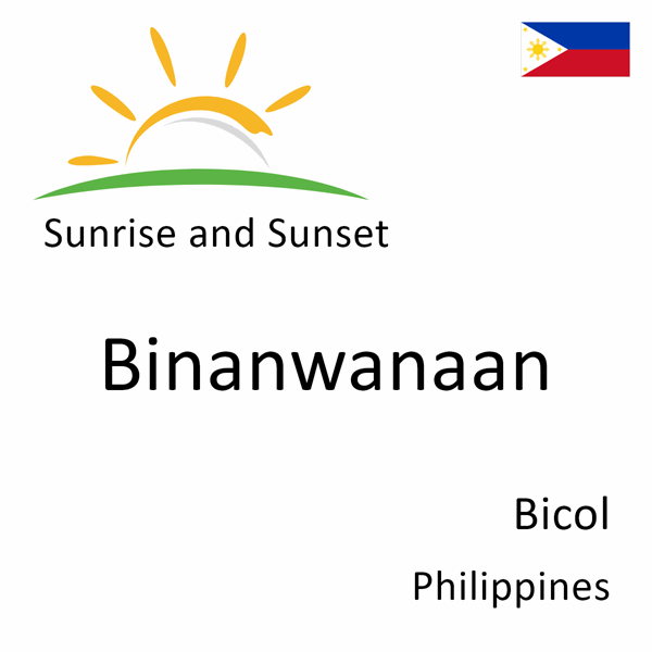 Sunrise and sunset times for Binanwanaan, Bicol, Philippines