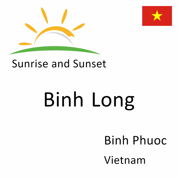 Sunrise and sunset times for Binh Long, Binh Phuoc, Vietnam