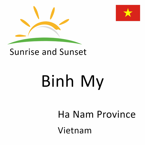 Sunrise and sunset times for Binh My, Ha Nam Province, Vietnam