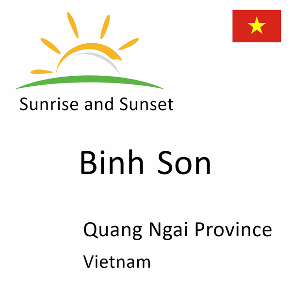 Sunrise and sunset times for Binh Son, Quang Ngai Province, Vietnam