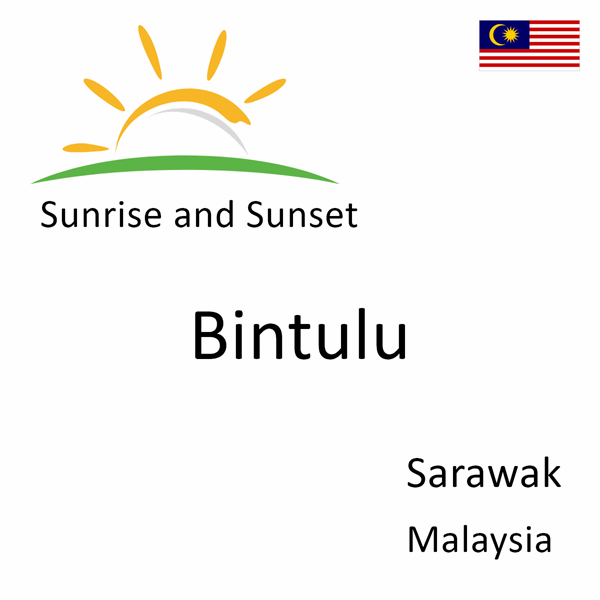 Sunrise and sunset times for Bintulu, Sarawak, Malaysia