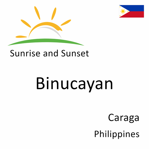 Sunrise and sunset times for Binucayan, Caraga, Philippines