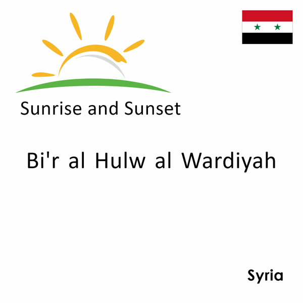 Sunrise and sunset times for Bi'r al Hulw al Wardiyah, Syria