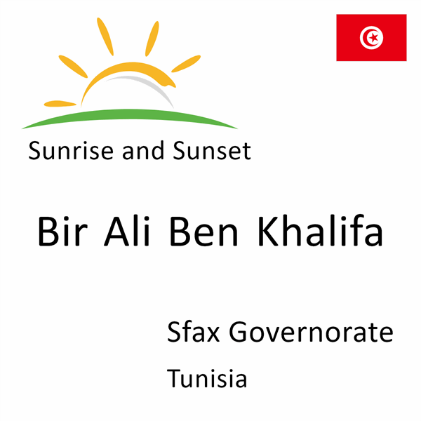 Sunrise and sunset times for Bir Ali Ben Khalifa, Sfax Governorate, Tunisia