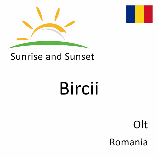 Sunrise and sunset times for Bircii, Olt, Romania