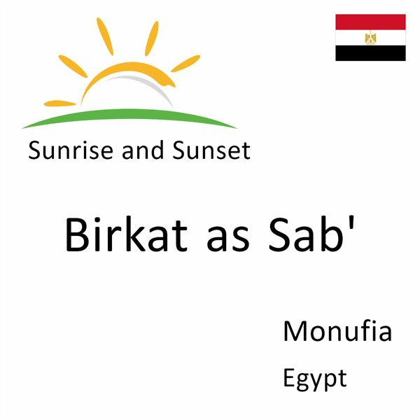 Sunrise and sunset times for Birkat as Sab', Monufia, Egypt