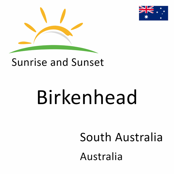 Sunrise and sunset times for Birkenhead, South Australia, Australia