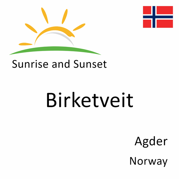 Sunrise and sunset times for Birketveit, Agder, Norway