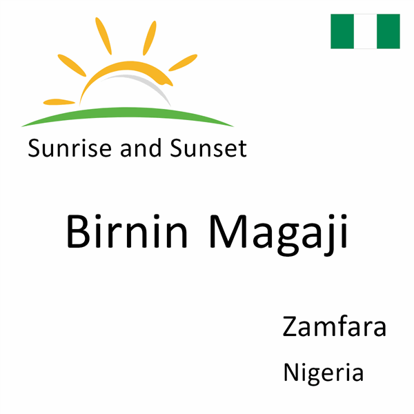 Sunrise and sunset times for Birnin Magaji, Zamfara, Nigeria