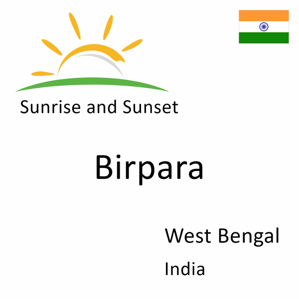 Sunrise and sunset times for Birpara, West Bengal, India