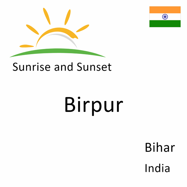 Sunrise and sunset times for Birpur, Bihar, India