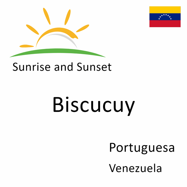 Sunrise and sunset times for Biscucuy, Portuguesa, Venezuela