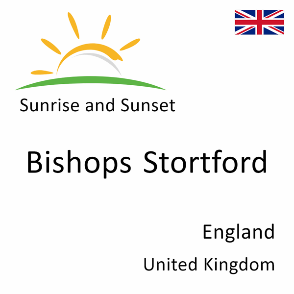 Sunrise and sunset times for Bishops Stortford, England, United Kingdom