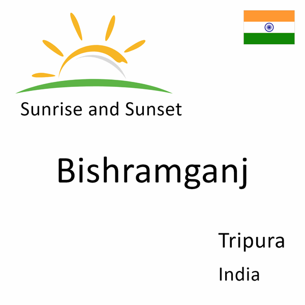 Sunrise and sunset times for Bishramganj, Tripura, India