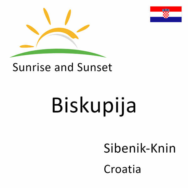 Sunrise and sunset times for Biskupija, Sibenik-Knin, Croatia