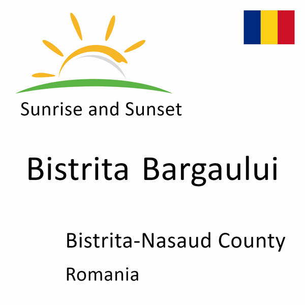 Sunrise and sunset times for Bistrita Bargaului, Bistrita-Nasaud County, Romania