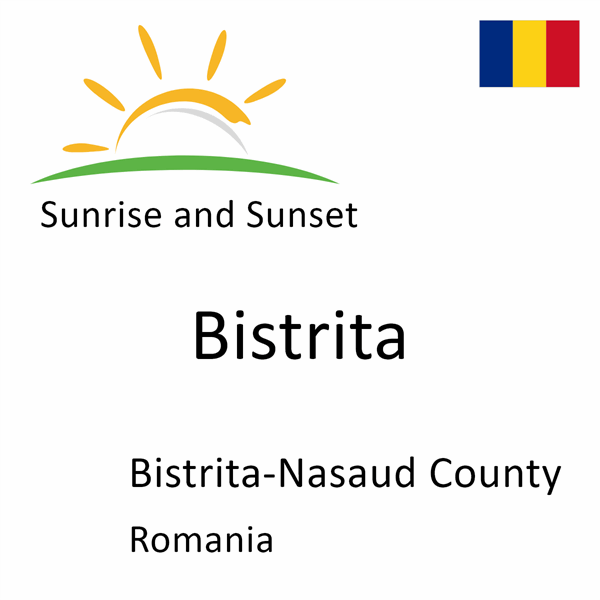 Sunrise and sunset times for Bistrita, Bistrita-Nasaud County, Romania