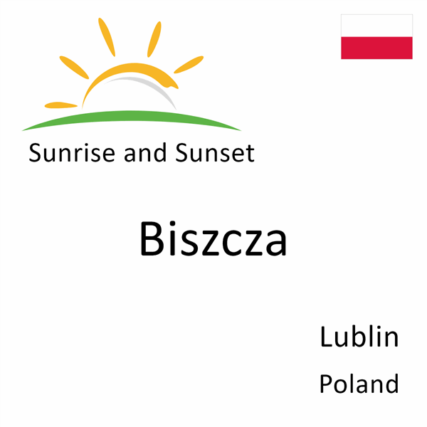 Sunrise and sunset times for Biszcza, Lublin, Poland