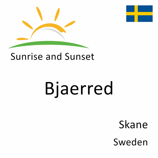 Sunrise and sunset times for Bjaerred, Skane, Sweden