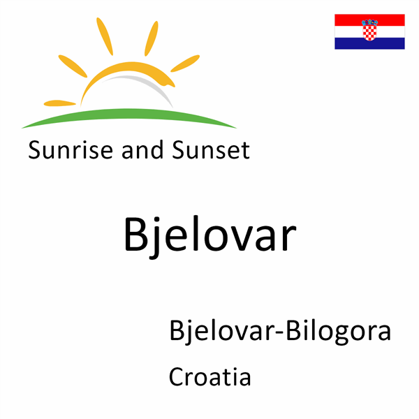 Sunrise and sunset times for Bjelovar, Bjelovar-Bilogora, Croatia