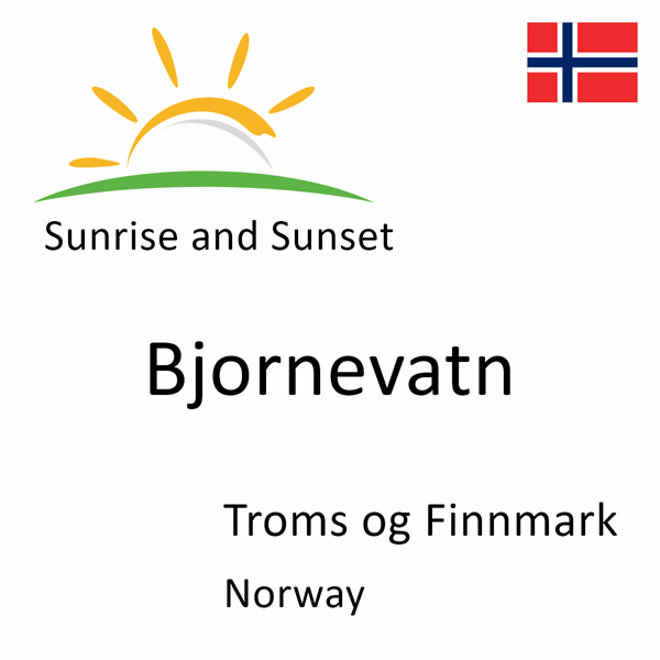 Sunrise and sunset times for Bjornevatn, Troms og Finnmark, Norway