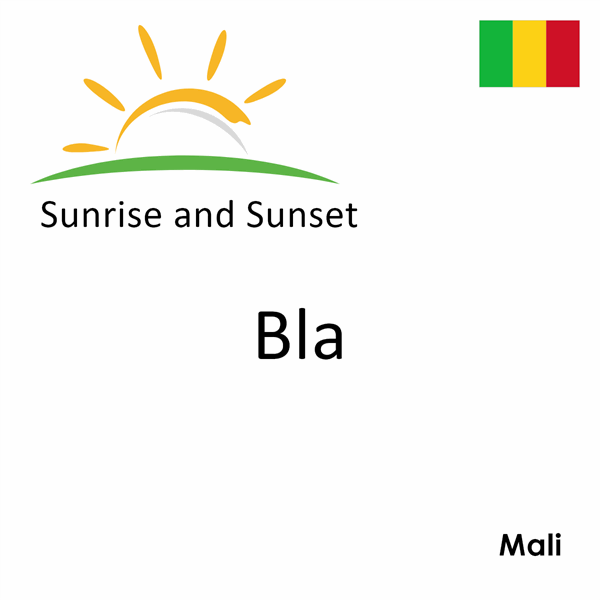 Sunrise and sunset times for Bla, Mali