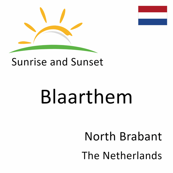 Sunrise and sunset times for Blaarthem, North Brabant, The Netherlands