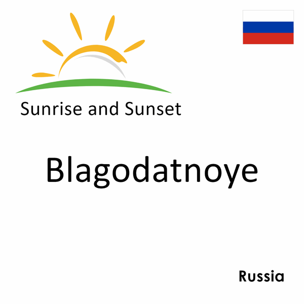 Sunrise and sunset times for Blagodatnoye, Russia