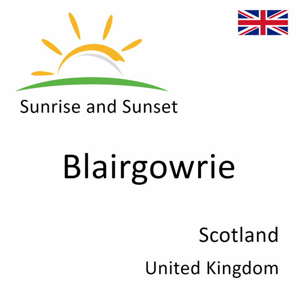 Sunrise and sunset times for Blairgowrie, Scotland, United Kingdom