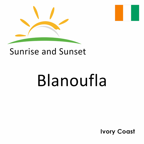 Sunrise and sunset times for Blanoufla, Ivory Coast