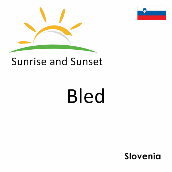Sunrise and sunset times for Bled, Slovenia