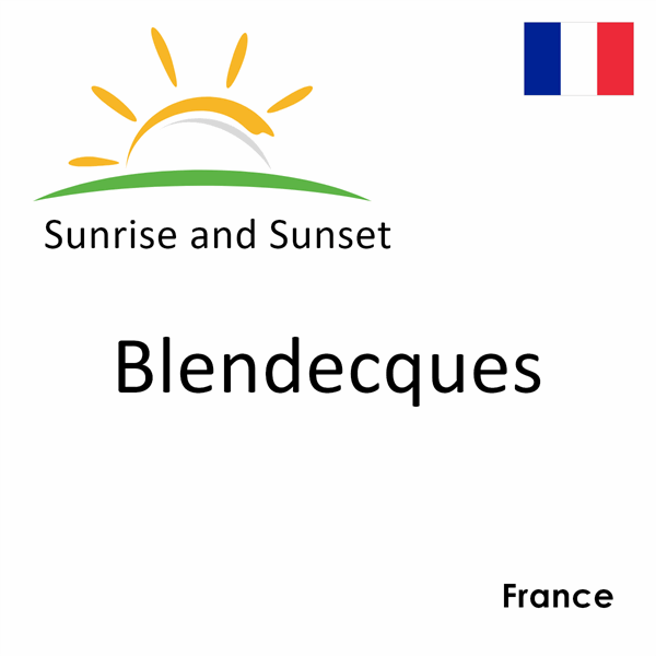 Sunrise and sunset times for Blendecques, France