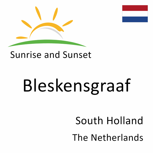 Sunrise and sunset times for Bleskensgraaf, South Holland, The Netherlands