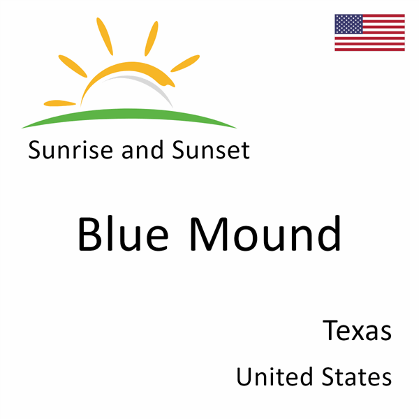 Sunrise and sunset times for Blue Mound, Texas, United States