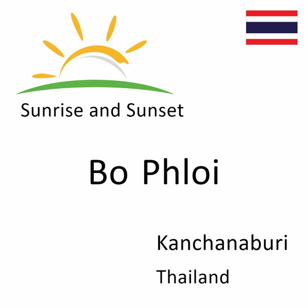 Sunrise and sunset times for Bo Phloi, Kanchanaburi, Thailand