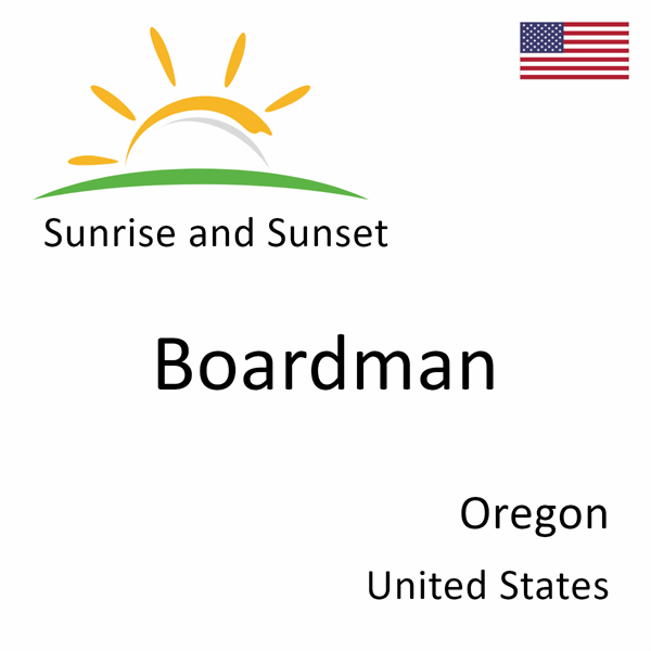 Sunrise and sunset times for Boardman, Oregon, United States