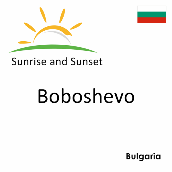 Sunrise and sunset times for Boboshevo, Bulgaria