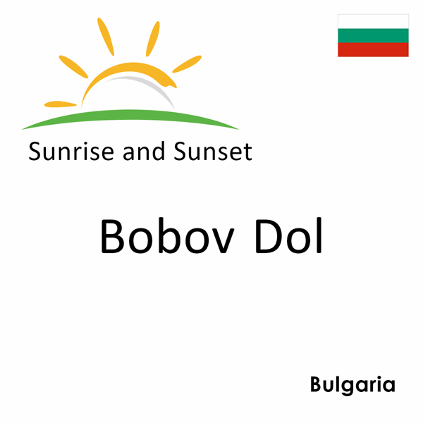 Sunrise and sunset times for Bobov Dol, Bulgaria