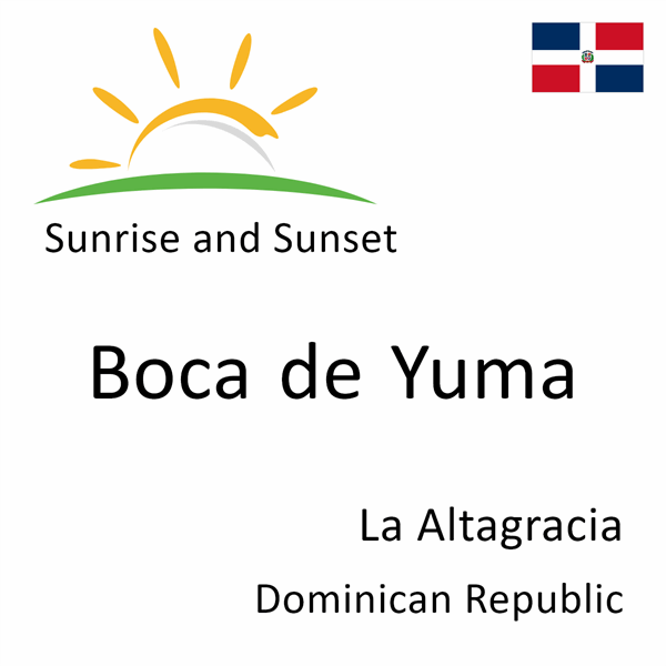 Sunrise and sunset times for Boca de Yuma, La Altagracia, Dominican Republic