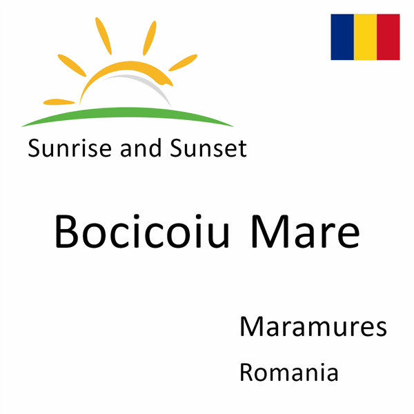 Sunrise and sunset times for Bocicoiu Mare, Maramures, Romania