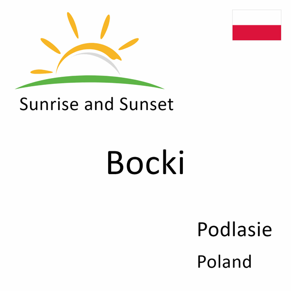 Sunrise and sunset times for Bocki, Podlasie, Poland