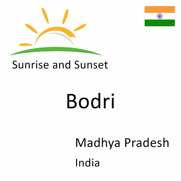 Sunrise and sunset times for Bodri, Madhya Pradesh, India