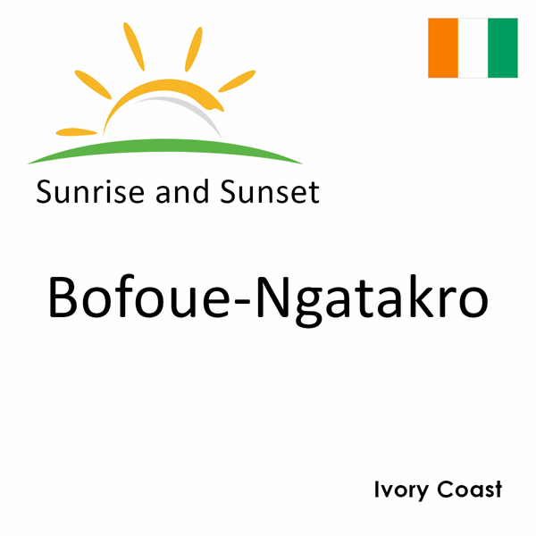 Sunrise and sunset times for Bofoue-Ngatakro, Ivory Coast