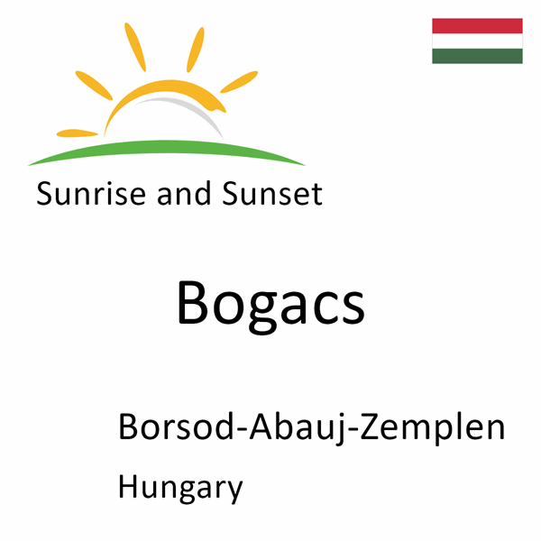 Sunrise and sunset times for Bogacs, Borsod-Abauj-Zemplen, Hungary