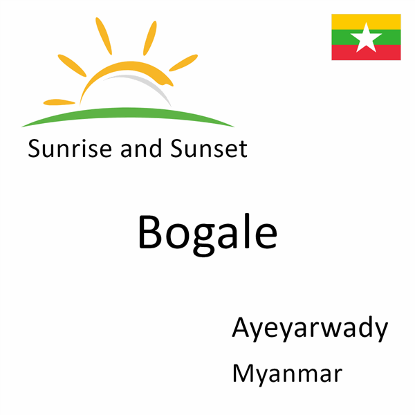Sunrise and sunset times for Bogale, Ayeyarwady, Myanmar