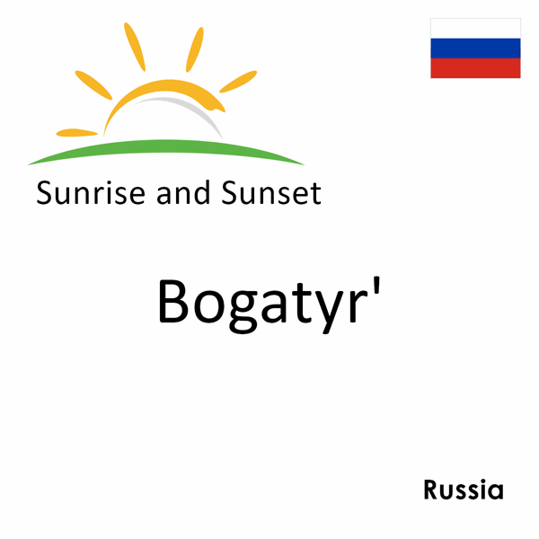 Sunrise and sunset times for Bogatyr', Russia