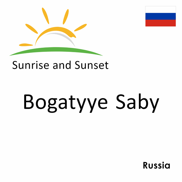 Sunrise and sunset times for Bogatyye Saby, Russia